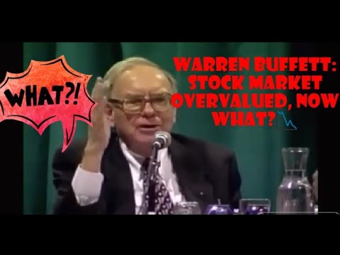Warren Buffett: What To Do When The Stock Market Is Over Valued